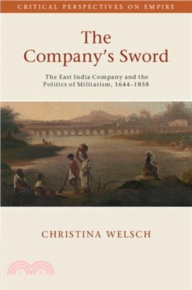 The Company's Sword：The East India Company and the Politics of Militarism, 1644??858