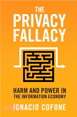 The Privacy Fallacy：Harm and Power in the Information Economy