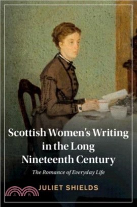 Scottish Women's Writing in the Long Nineteenth Century：The Romance of Everyday Life