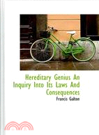 Hereditary Genius an Inquiry into Its Laws and Consequences
