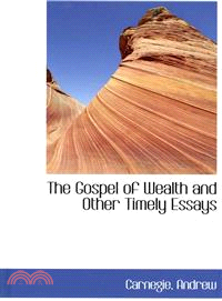 The Gospel of Wealth and Other Timely Essays