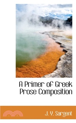A Primer of Greek Prose Composition