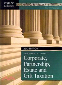 Study Guide to Accompany Corporate, Partnership, Estate and Gift Taxation, 2012
