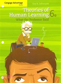 Theories of Human Learning ─ What the Professor Said