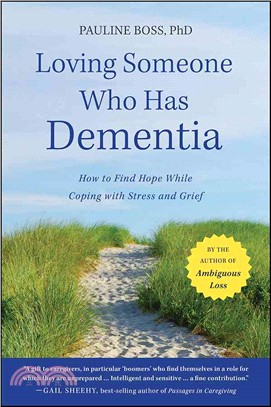 Loving Someone Who Has Dementia: How To Find Ho Pe While Coping With Stress And Grief