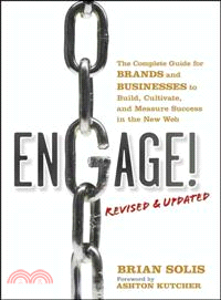 Engage! The Complete Guide For Brands And Businesses To Build, Cultivate, And Measure Success In The New Web