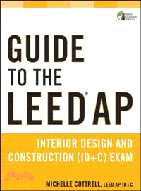 GUIDE TO THE LEED AP INTERIOR DESIGN AND CONSTRUCTION(ID+C)EXAM