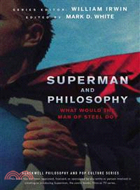 Superman And Philosophy: What Would The Man Of Steel Do?