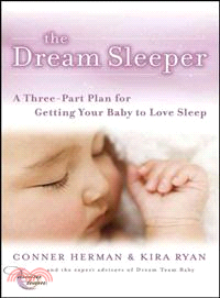 THE DREAM SLEEPER：A THREE-PART PLAN FOR GETTING YOUR BABY TO LOVE SLEEP