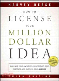 How To License Your Million Dollar Idea: Cash In On Your Inventions, New Product Ideas, Software, Web Business Ideas, And More
