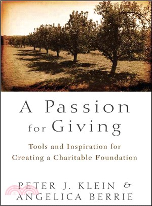 A Passion For Giving: Tools And Inspiration For Creating A Charitable Foundation