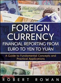 Foreign Currency Financial Reporting from Euro to Yen to Yuan ─ A Guide to Fundamental Concepts and Practical Applications