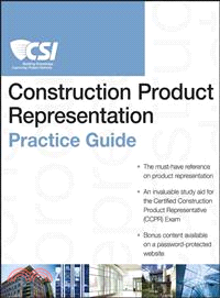 THE CSI CONTRUCTION PRODUCT REPRESENTATION PRACTICE GUIDE