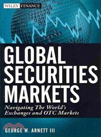 GLOBAL SECURITIES MARKETS：NAVIGATING THE WORLD'S EXCHANGES AND OTC MARKETS