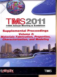 SUPPLEMENTAL PROCEEDINGS VOLUME 2：MATERIALS FABRICATION, PROPERTIES, CHARACTERIZATION, AND MODELING