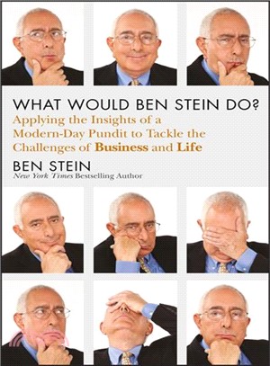 What Would Ben Stein Do? Applying The Insights Of A Modern-Day Pundit To Tackle The Challenges Of Business And Life