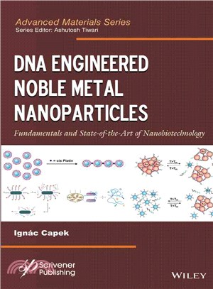 Dna Engineered Noble Metal Nanoparticles: Fundamentals And State-Of-The-Art-Of Nanobiotechnology