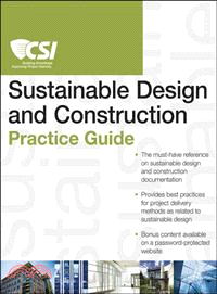 THE CSI SUSTAINABLE DESIGN AND CONSTRUCTION PRACTICE GUIDE