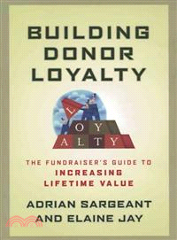 Building Donor Loyalty: The Fundraiser'S Guide To Increasing Lifetime Value