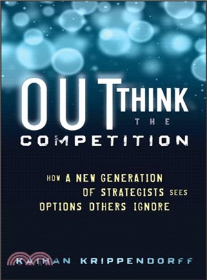 Outthink The Competition: How A New Generation Of Strategists Sees Options Others Ignore