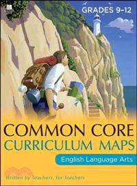 COMMON CORE CURRICULUM MAPS IN ENGLISH LANGUAGE ARTS, GRADES 9-12