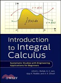 Introduction To Integral Calculus: Systematic Studies With Engineering Applications For Beginners