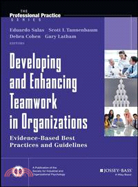 Developing And Enhancing Teamwork In Organizations: Evidence-Based Best Practices And Guidelines