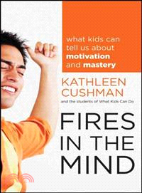 Fires In The Mind: What Kids Can Tell Us About Motivation And Mastery