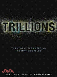 Trillions: Thriving In The Emerging Information Ecology