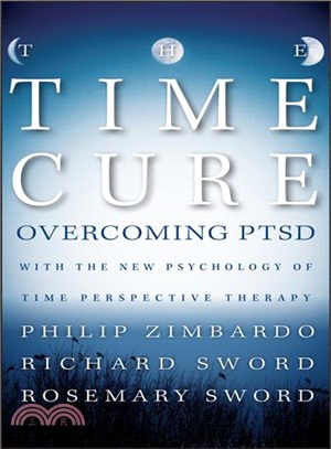 The Time Cure: Overcoming Ptsd With The New Psychology Of Time Perspective Therapy