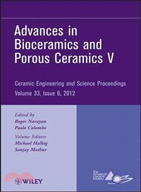 Advances In Bioceramics And Porous Ceramics V: Ceramic Engineering And Science Proceedings, Volume 33 Issue 6