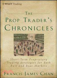 The Prop Trader's Chronicles ─ Short-Term Proprietary Trading Strategies for Both Bull and Bear Markets