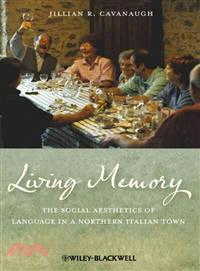 Living Memory - The Social Aesthetics Of Language In A Northern Italian Town