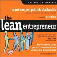 The Lean Entrepreneur ─ How Visionaries Create Products, Innovate with New Ventures, and Disrupt Markets