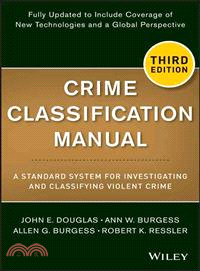 Crime Classification Manual: A Standard System For Investigating And Classifying Violent Crimes, Third Edition