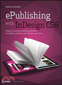 ePublishing with InDesign CS6 ─ Design and Produce Digital Publications for Tablets, eReaders, Smartphones, and More