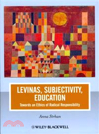 Levinas, Subjectivity, Education - Towards An Ethics Of Radical Responsibility