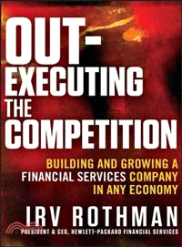 Out-Executing The Competition: Building And Growing A Financial Services Company In Any Economy