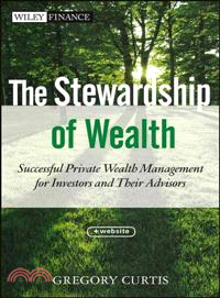 The stewardship of wealthsuccessful private wealth management for investors and their advisors /