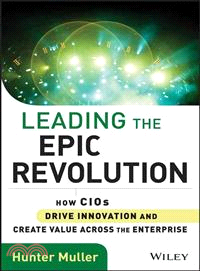 Leading The Epic Revolution: How Cios Drive Innovation And Create Value Across The Enterprise