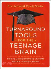 Turnaround Tools For The Teenage Brain: Helping Underperforming Students Become Lifelong Learners