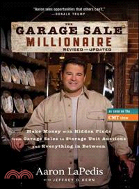 The Garage Sale Millionaire ─ Make Money with Hidden Finds from Garage Sales to Storage Unit Auctions and Everything in Between