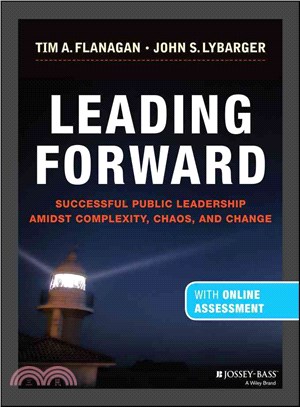 Leading Forward ― Successful Public Leadership Amidst Complexity, Chaos and Change (With Professional Content)