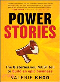 Power Stories: The 8 Stories You Must Tell To Build An Epic Business