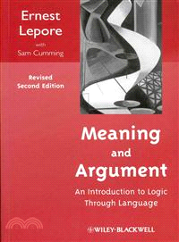 Meaning And Argument: An Introduction To Logic Through Language, Revised Second Edition