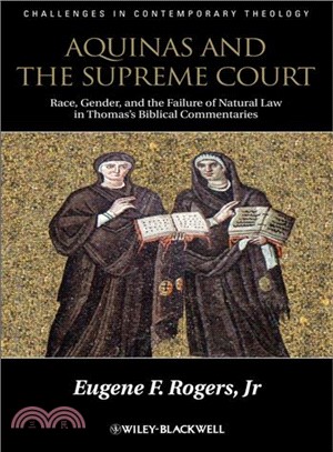 Aquinas And The Supreme Court - Race, Gender, And The Failure Of Natural Law In Thomas'S Biblical Commentaries