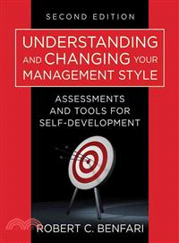 Understanding And Changing Your Management Style, Second Edition:Assessments And Tools For Self-Development