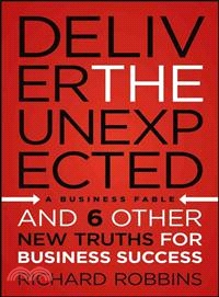 Deliver the Unexpected—And 6 Other New Truths for Business Success