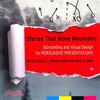 Stories That Move Mountains - Storytelling And Visual Design For Persuasive Presentations
