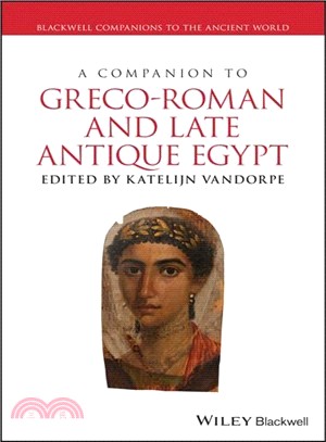 A Companion To Greco-Roman And Late Antique Egypt